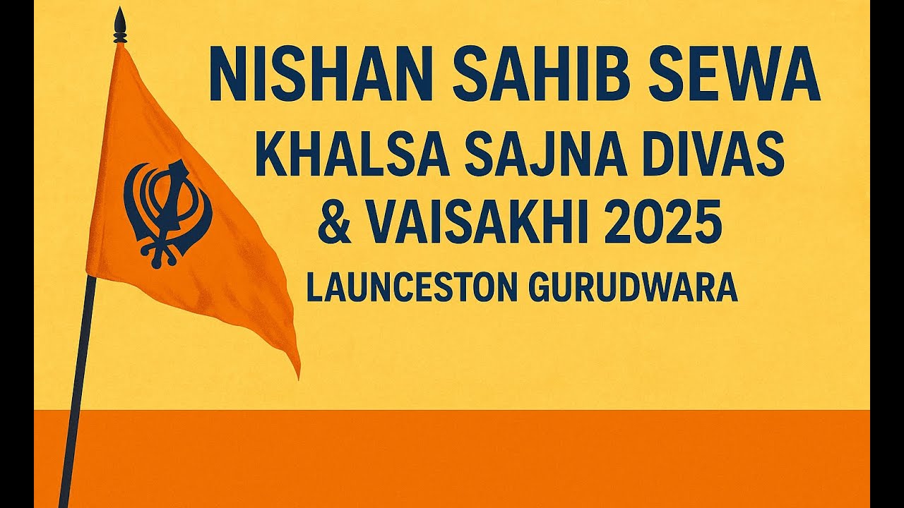 Nishan Sahib Sewa |  Khalsa Sajna Divas & Vaisakhi 2025 | Launceston Gurudwara | Tasmania