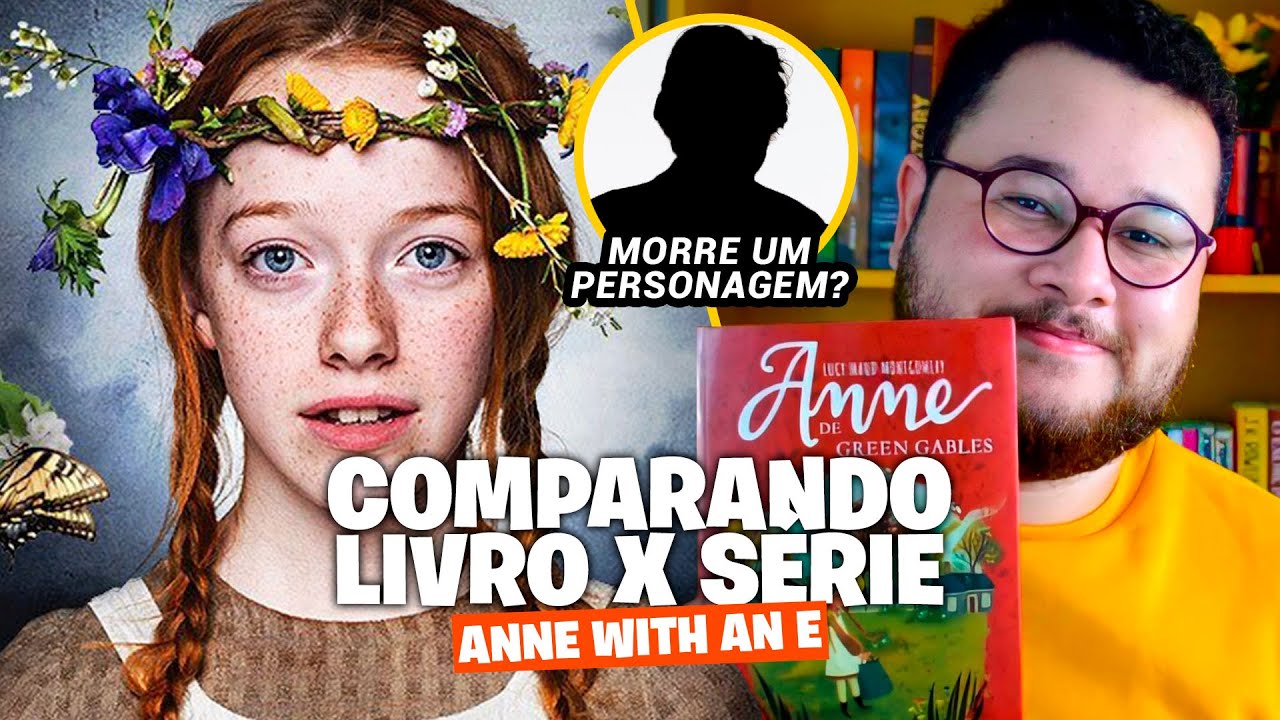 ENTENDA A DIFERENÇA ENTRE O LIVRO E A SÉRIE ANNE WITH AN E!
