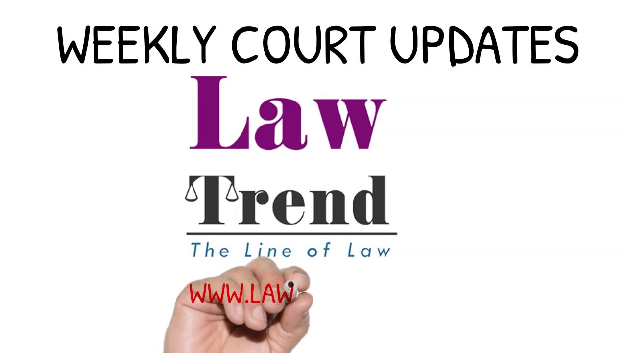 Law Trend Weekly Court Update (01.11.2020 to 07.11.2020)