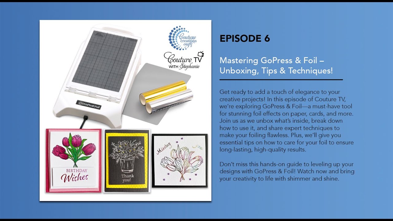 Episode 6 Couture TV - Mastering GoPress & Foil – Unboxing, Tips & Techniques!