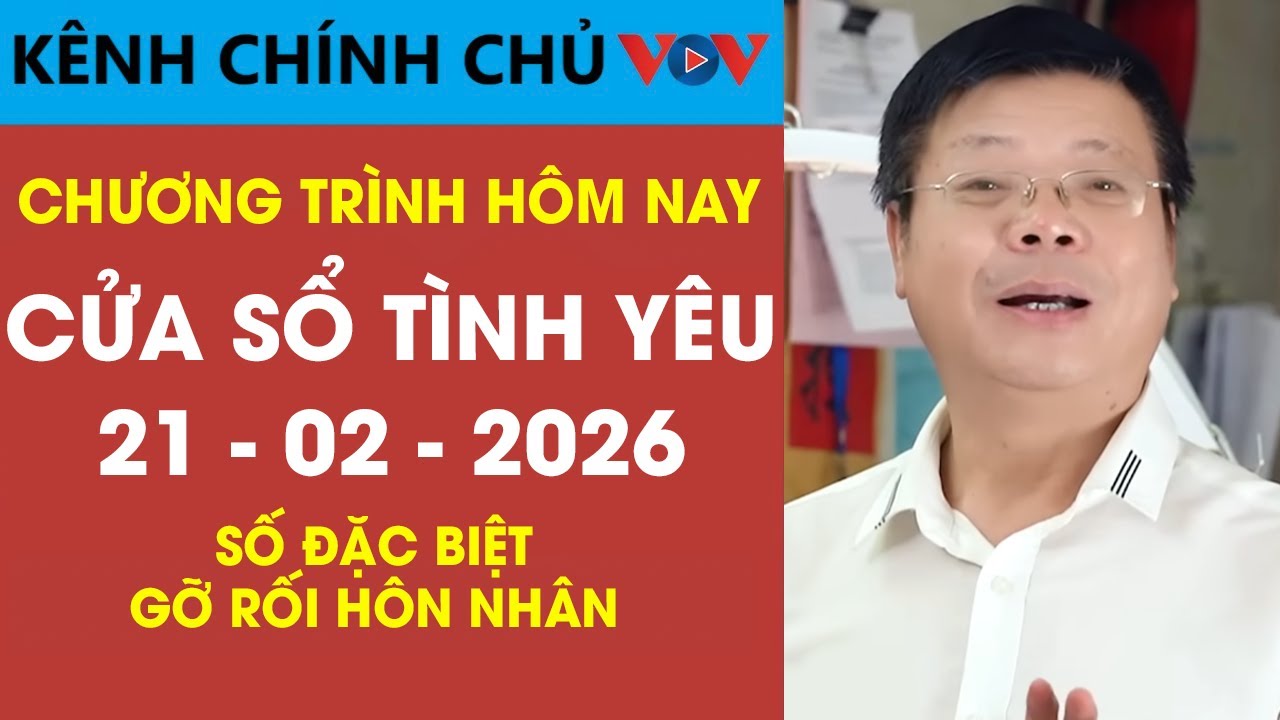 [SỐ ĐẶC BIỆT] Nghe Cửa Sổ Tình Yêu VOV Ngày 21/02/2026 | Đinh Đoàn Tư vấn Gỡ Rối Hôn Nhân
