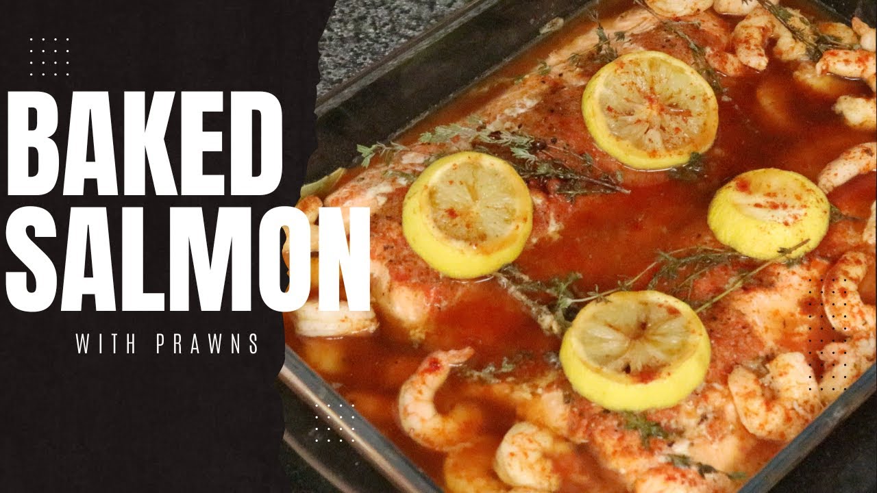 How To Make Oven Baked Salmon With King Prawns - Come Cook With Us