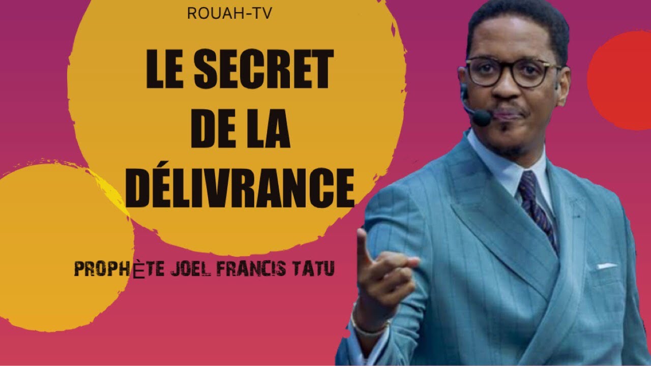 VOICI  COMMENT RÉUSSIR UNE DÉLIVRANCE/ PROPHETE JOEL FRANCIS TATU