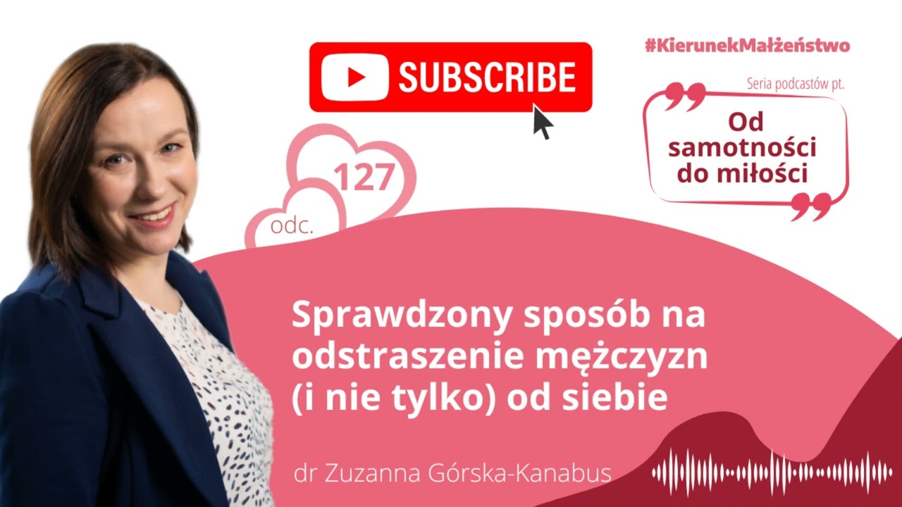 #127 Sprawdzony sposób na odstraszenie mężczyzn i nie tylko od siebie