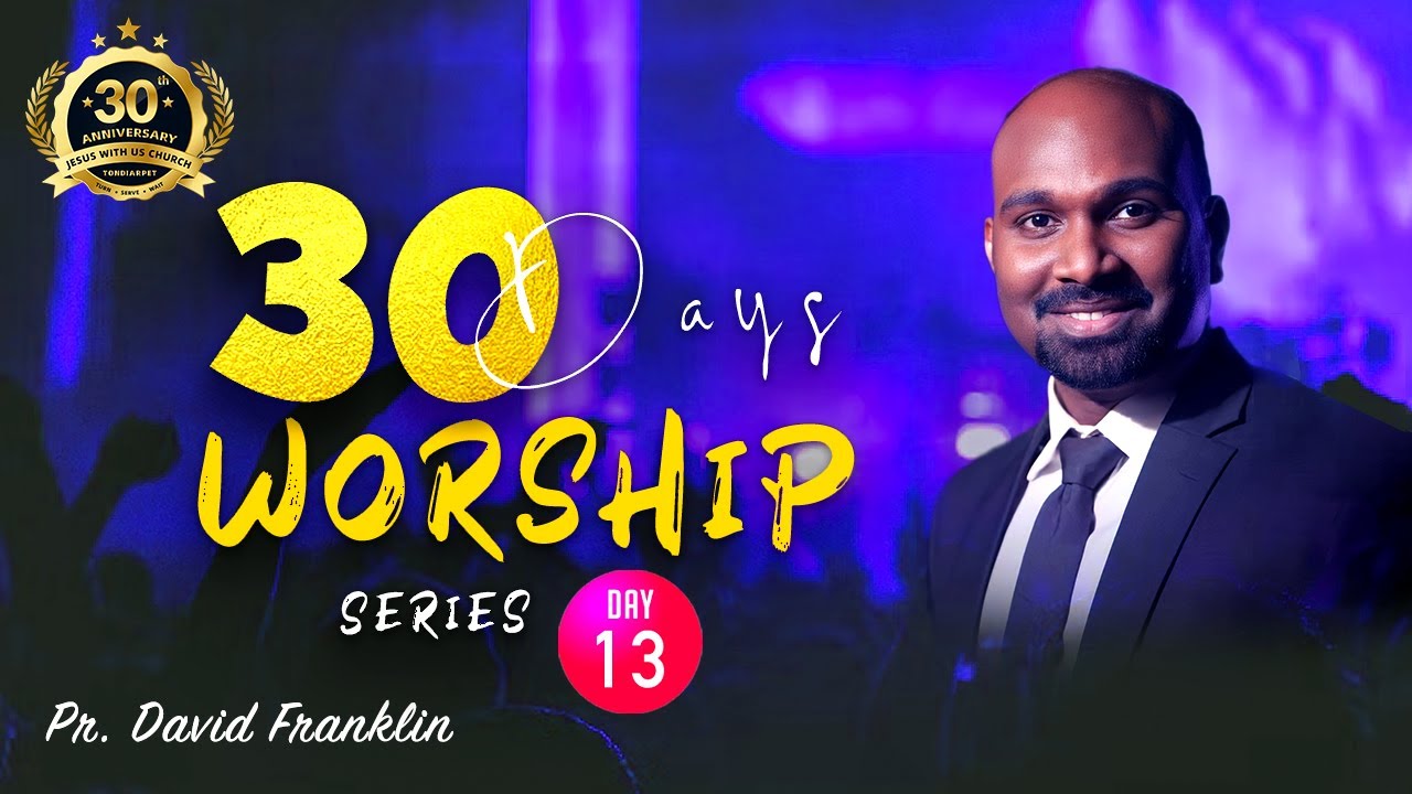 30 DAYS WORSHIP SERIES | 13.06.2022 | Day - 13 | Pas. DAVID FRANKLIN | #jwuc