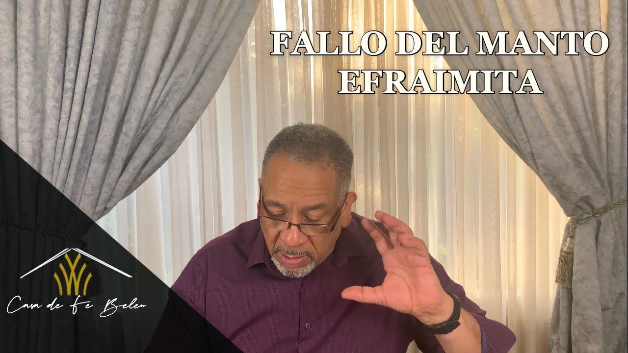 El Fallo del Manto Efraimita | Servicio en L&iacute;nea - CASA DE FE BEL&Eacute;N