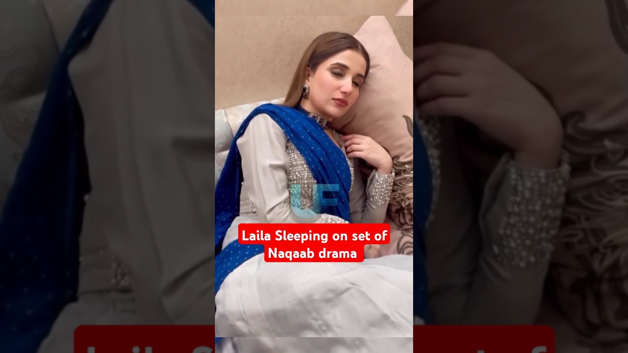 Laila Sleeping on set | Naqaab Episode 50 51 52 bts - behind the scenes #naqaab #pakistanidrama