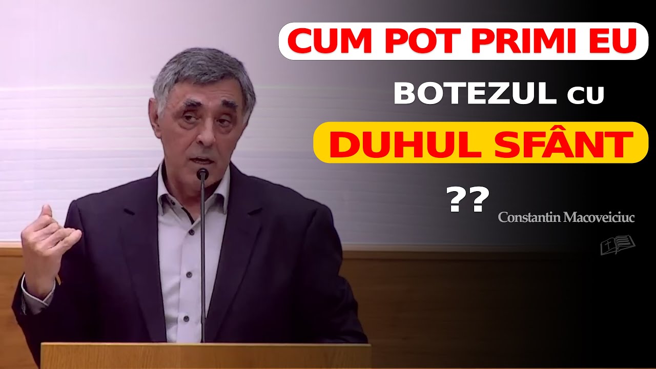 Cum POT PRIMI eu Botezul cu Duhul Sfânt ?? // Constantin Macoveiciuc