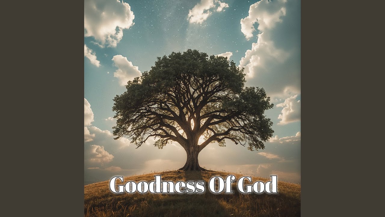 Goodness of God