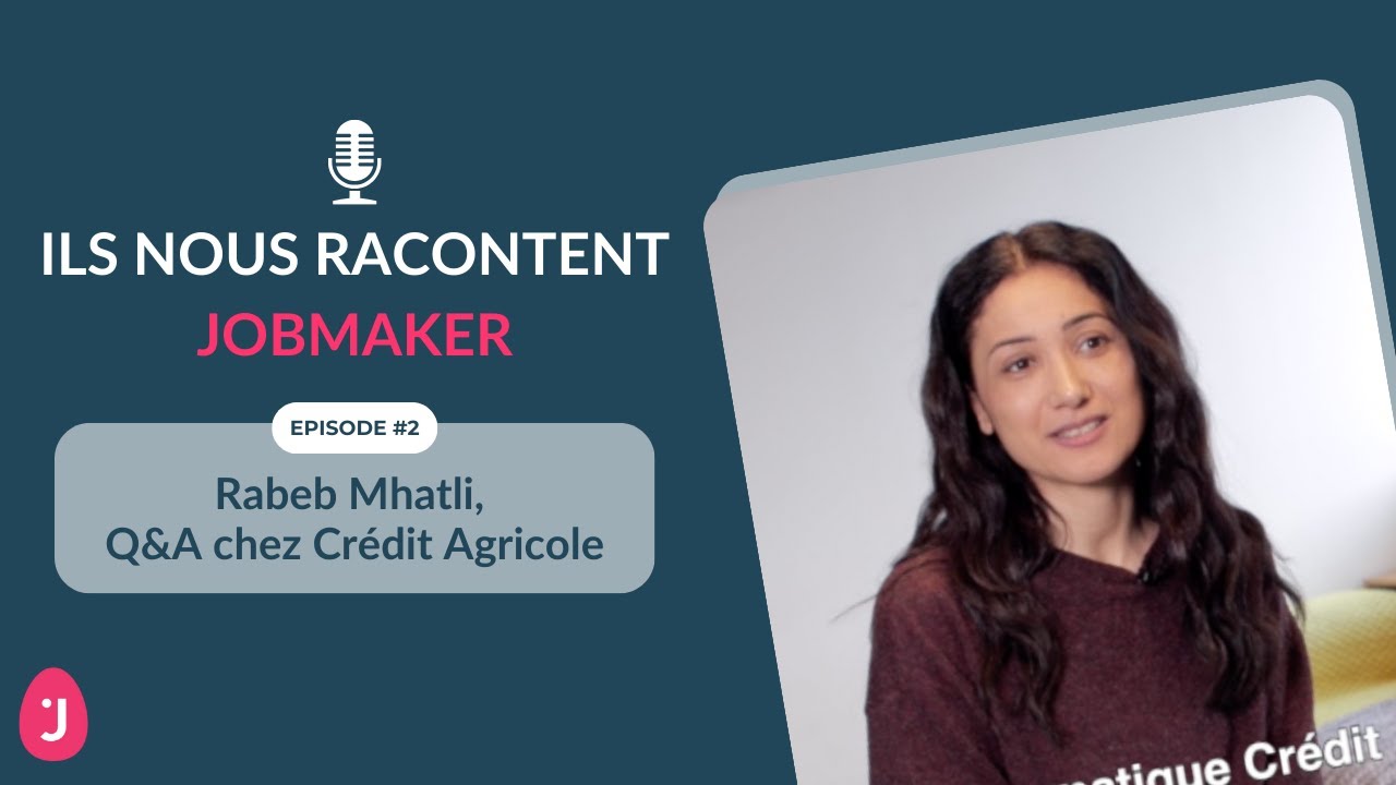 💬 Ils nous racontent Jobmaker | Rabeb Mhatli, Cr&eacute;dit Agricole