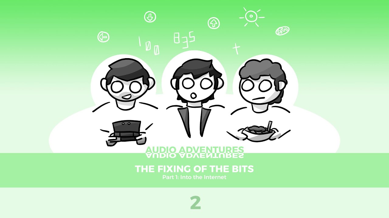 The Fixing of the Bits: Part 1 - 'Into the Internet' | Audio Adventures