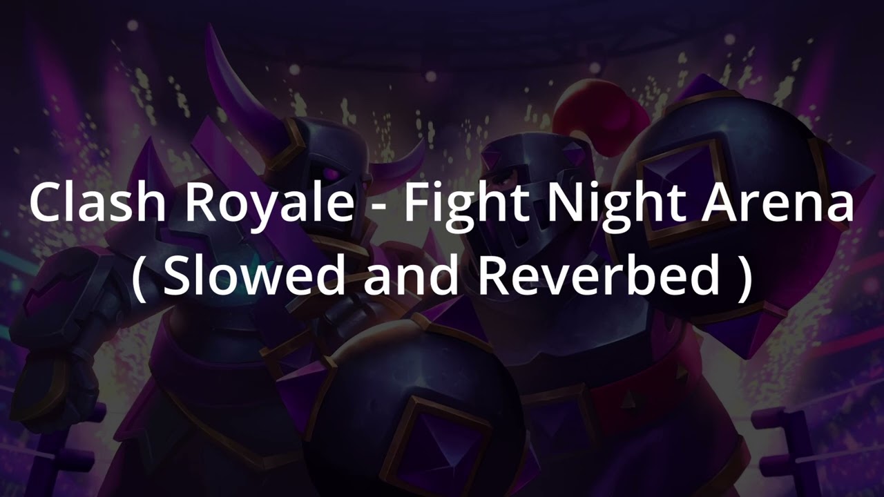 Clash Royale - Fight Night Arena (slowed and reverbed)