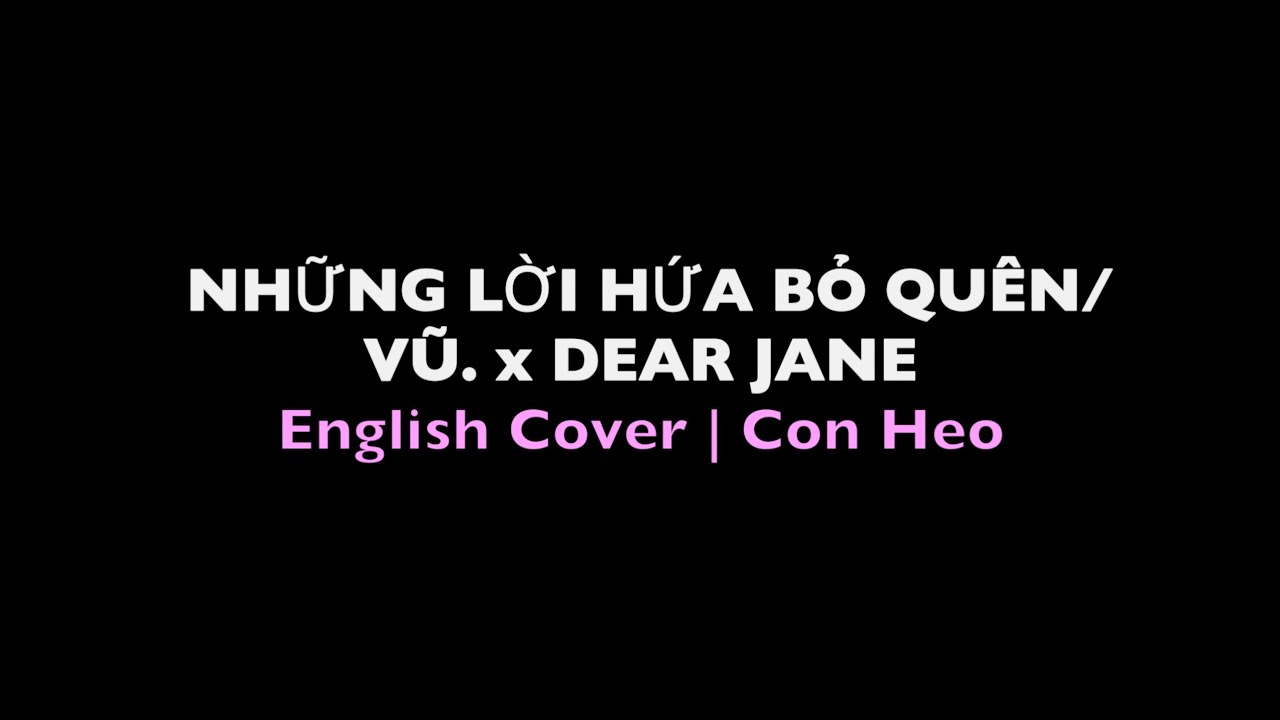 Những Lời Hứa Bỏ Quên English Cover | Con Heo