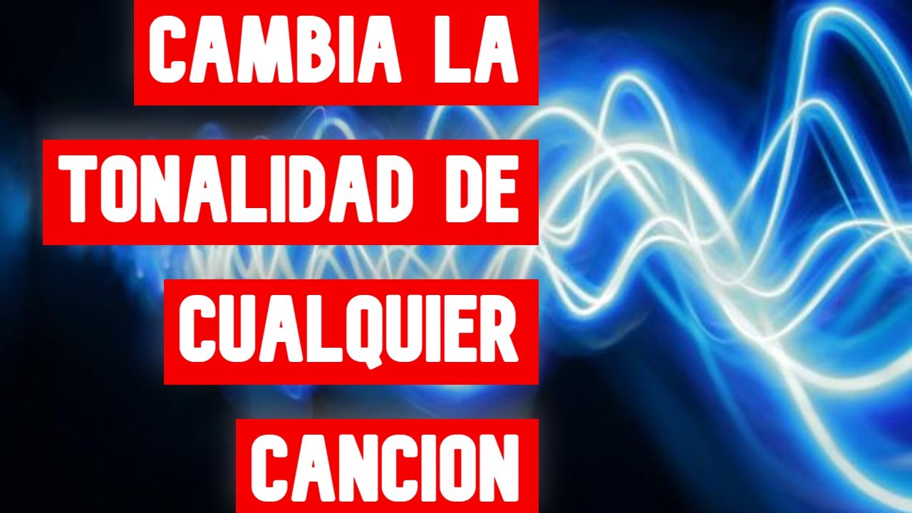 Cómo CAMBIAR LA TONALIDAD DE UNA CANCIÓN sin instalar programas, FÁCIL y grátis