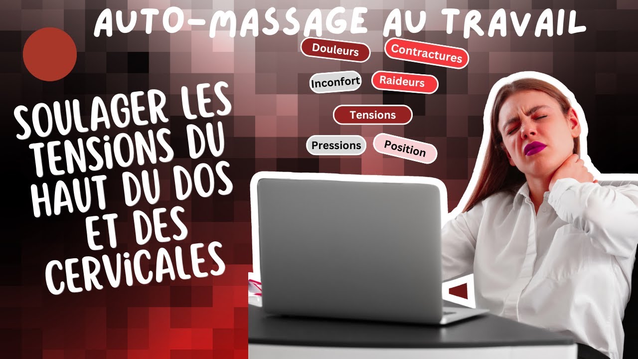AUTO MASSAGE DO IN POUR SOULAGER LES TENSIONS DU HAUT DU DOS ET CERVICALES (au travail)