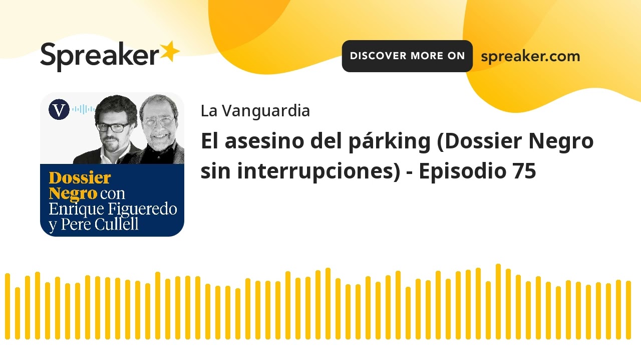 El asesino del párking (Dossier Negro sin interrupciones) - Episodio 75