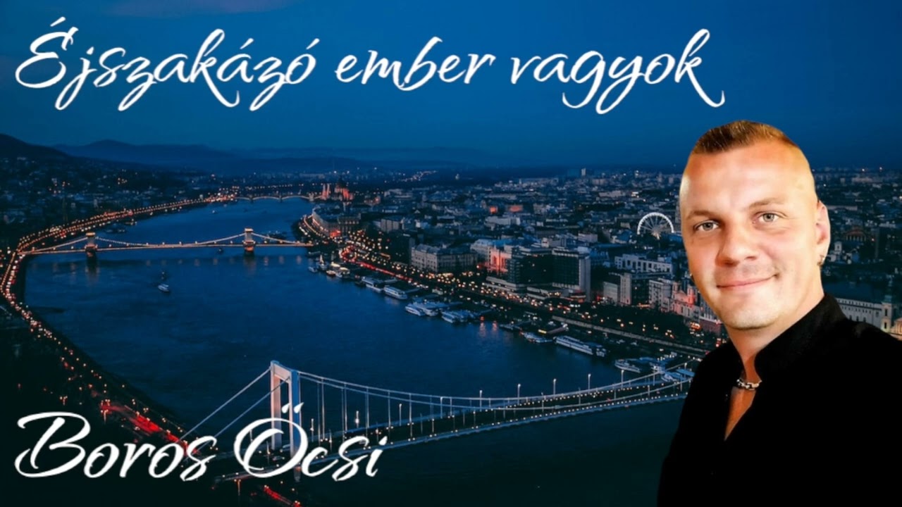 Boros Öcsi - Éjszakázó ember vagyok ( nóta)