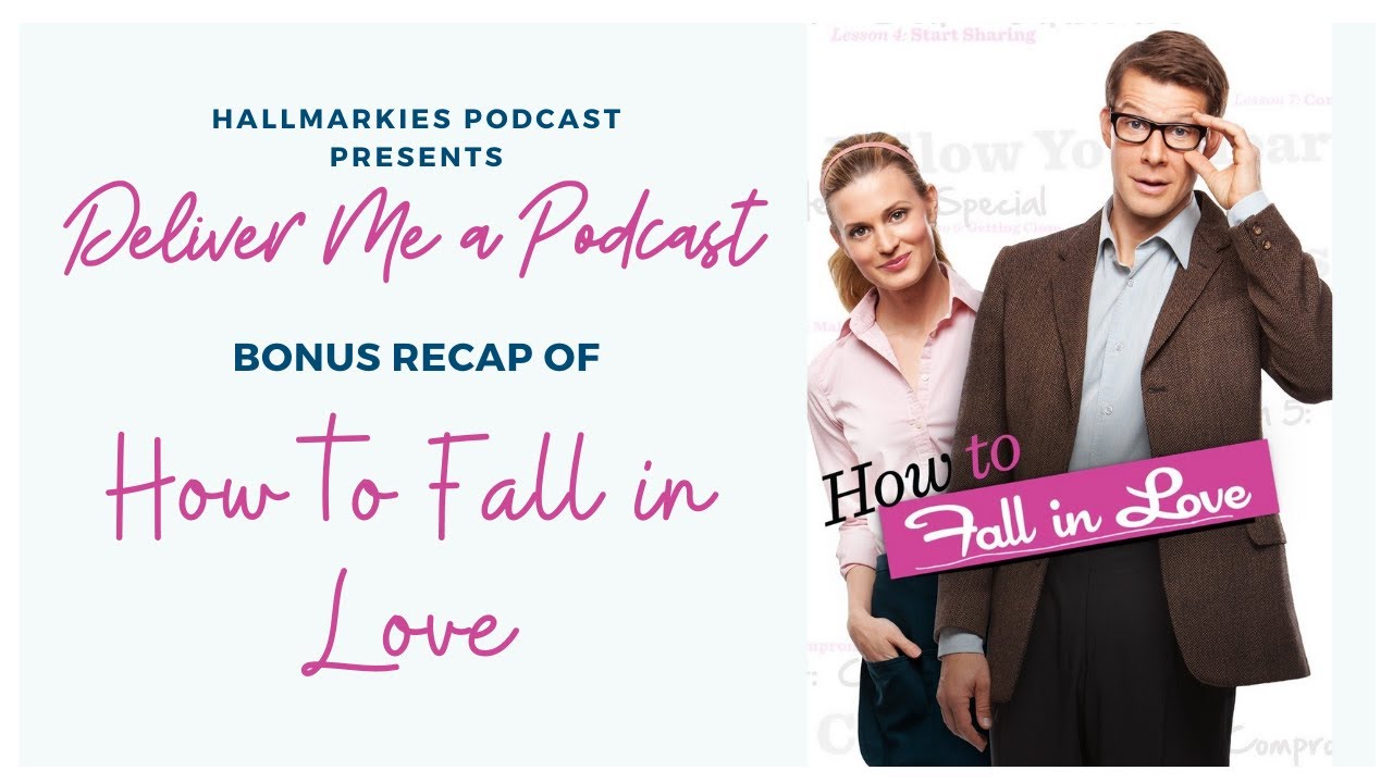 Deliver Me A Podcast Ep. 47: Recap of 'How to Fall in Love'