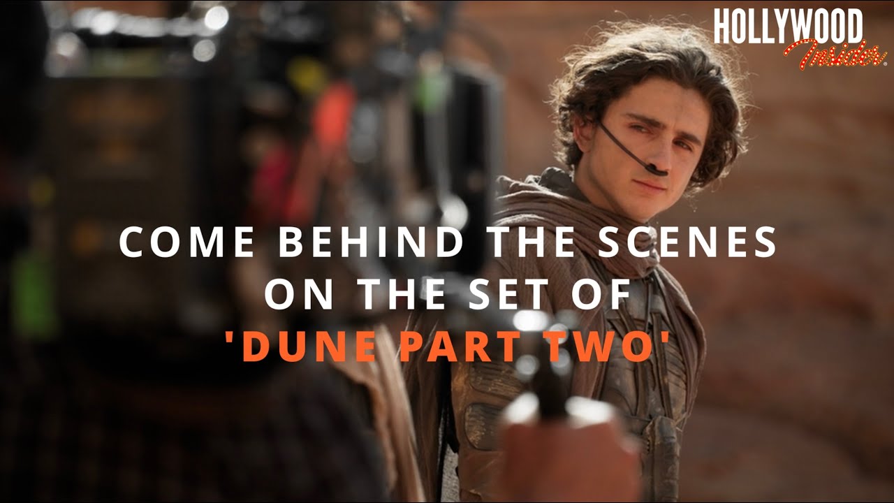 Come Behind the Scenes of 'Dune Part Two' Timothee Chalamet, Zendaya, Austin Butler, Florence Pugh