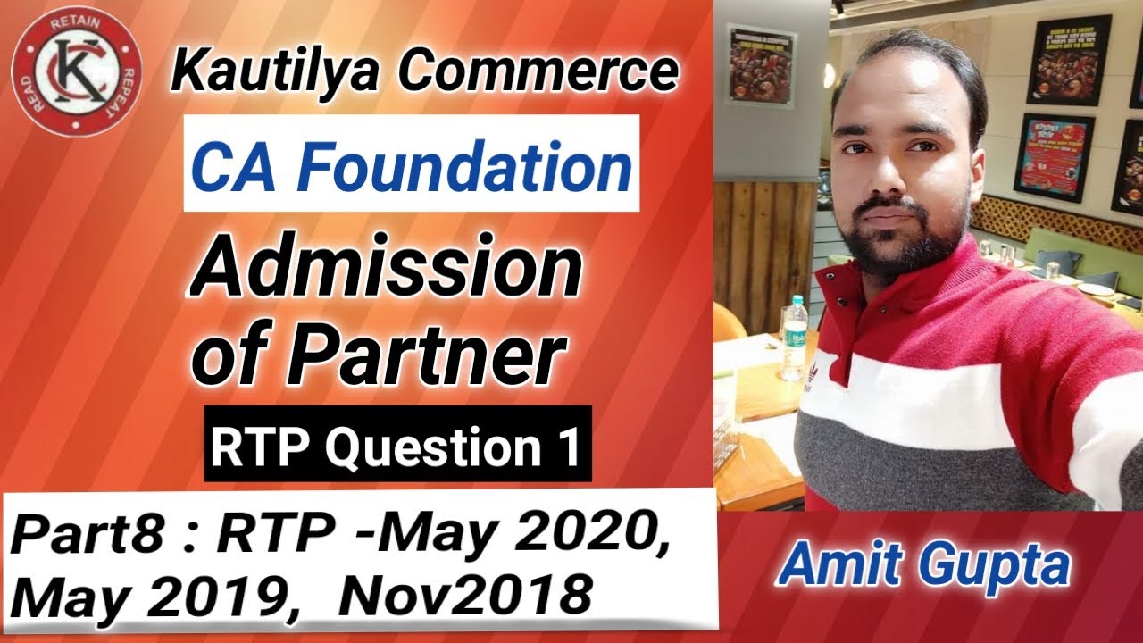 CA Foundation : Admission of Partner | RTP Question-1 | May2020, May2019 & Nov2018 | Part8