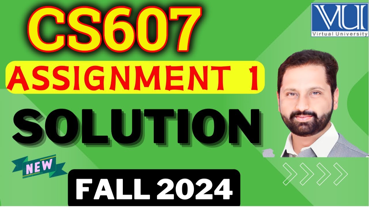 CS607 Assignment 1 Solution FALL 2024 - CS607 Assignment 1 By Abid Farooq Bhutta