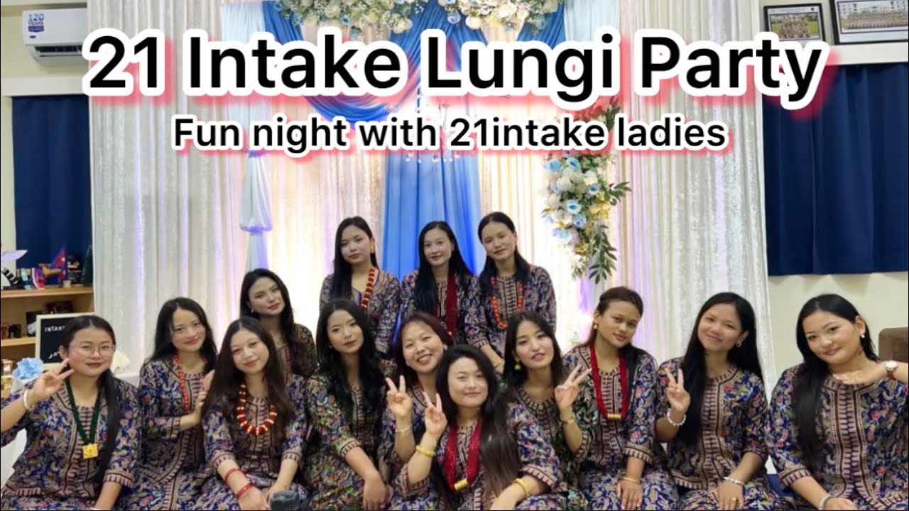 Intake 21 lungi party || Fun night with ladies || Sarujit ||