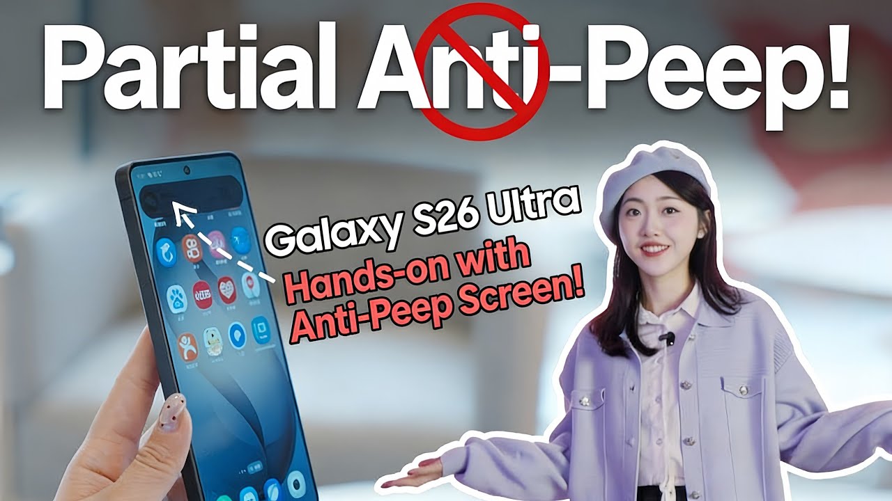 Not tall enough? Anti-peep mode to the rescue? Galaxy S26 Ultra finally ditches anti-peep films.