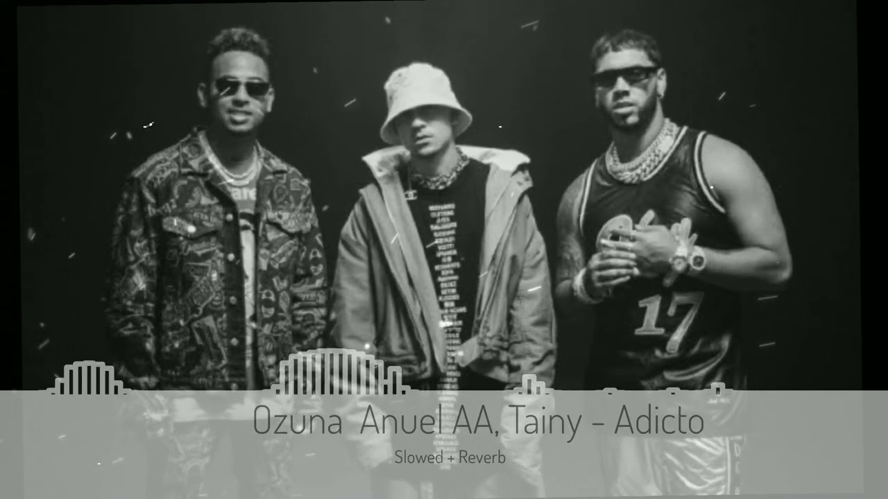 Ozuna  Anuel AA, Tainy - Adicto (Slowed + Reverb)