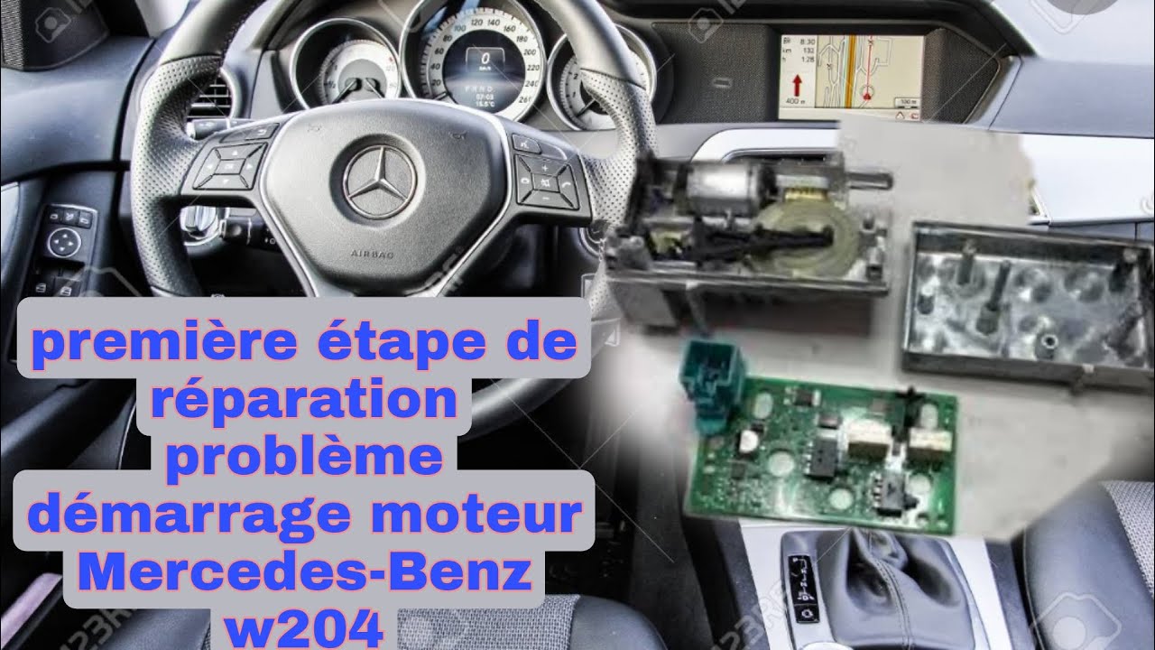 première étape de réparation problème démarrage moteur Mercedes-Benz w204