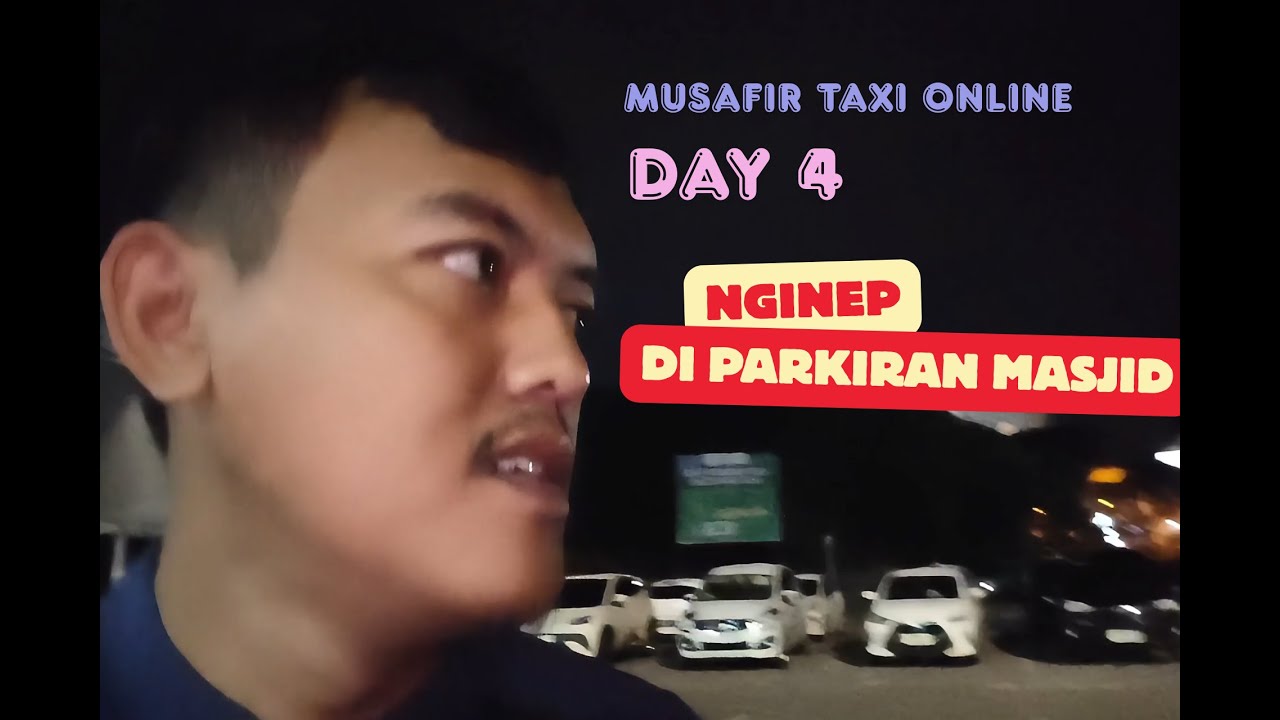 MUSAFIR TAXI ONLINE HARI KEEMPAT | NGINEP DI MASJID