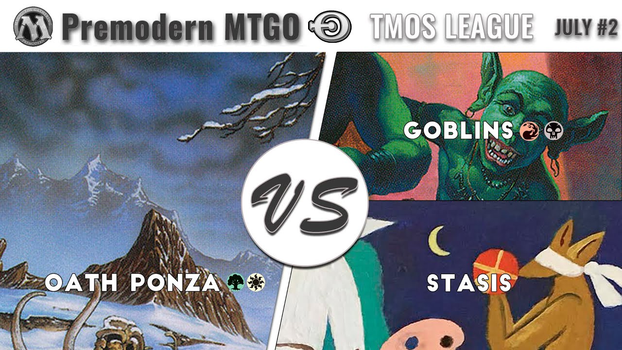 TMOS Weekly July #2 with Oath Ponza GW - Round 1 vs Goblins RB and Round 2 vs Stasis