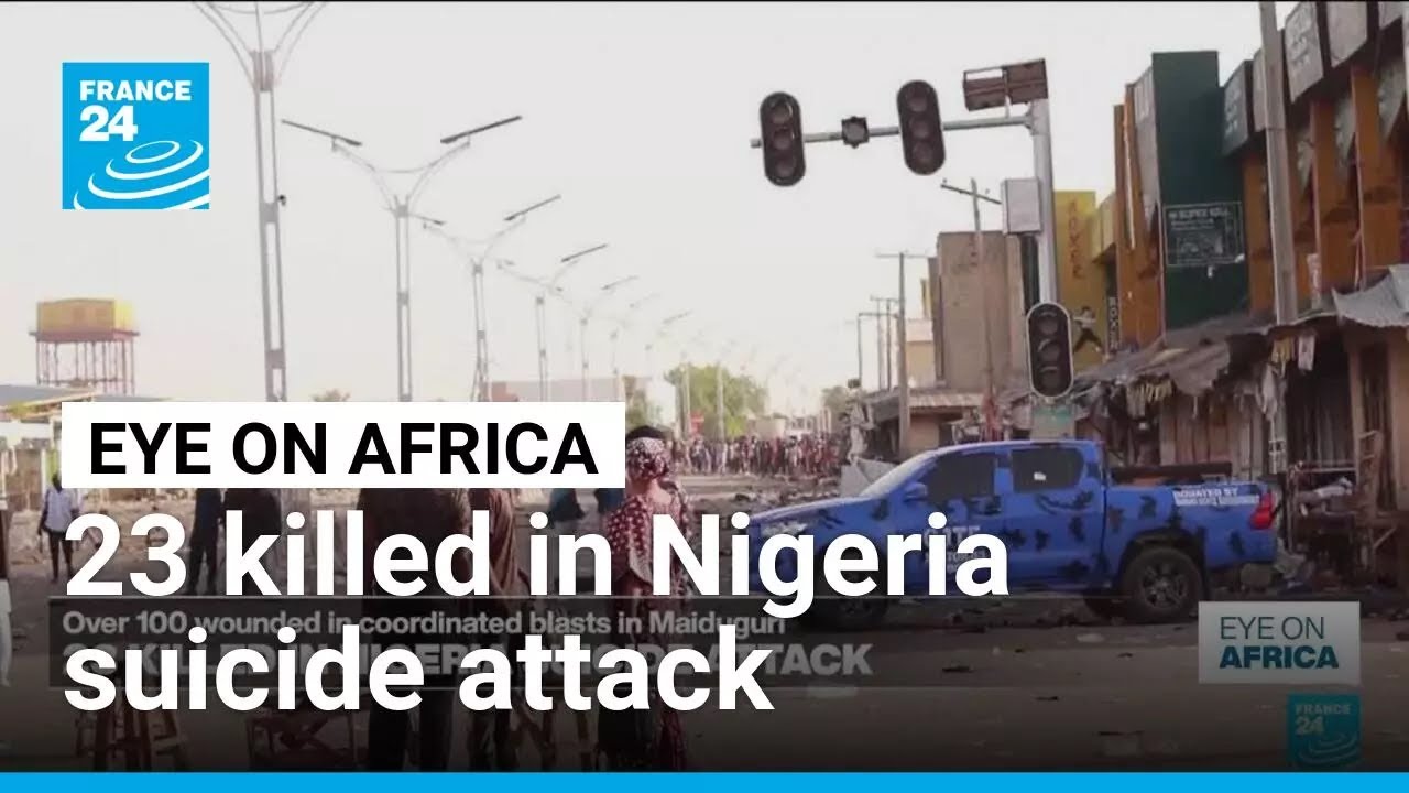 23 killed in Nigeria suicide attack • FRANCE 24 English