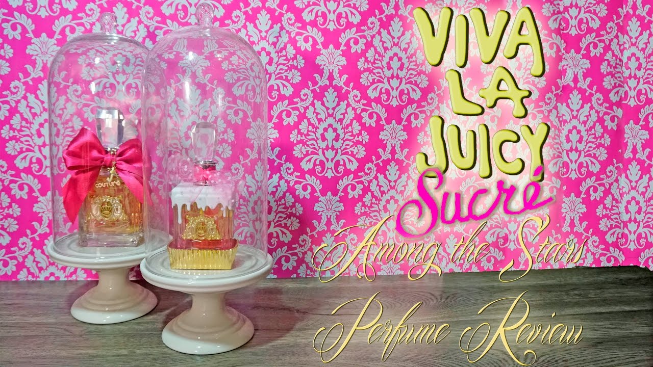 Juicy Couture Viva La Juicy Sucre Perfume Review 🌟 Among the Stars Perfume Reviews 🌟