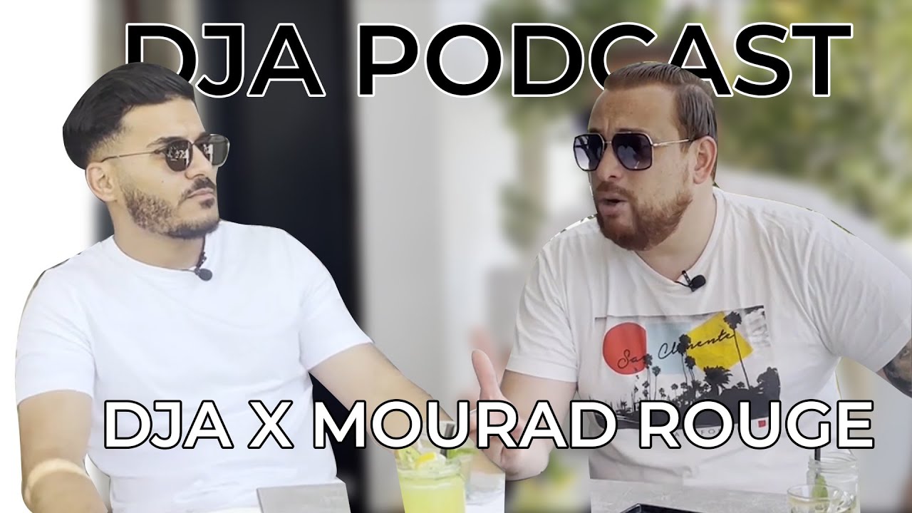 DJA Podcast X Mourad Rouge : تونس ماخير