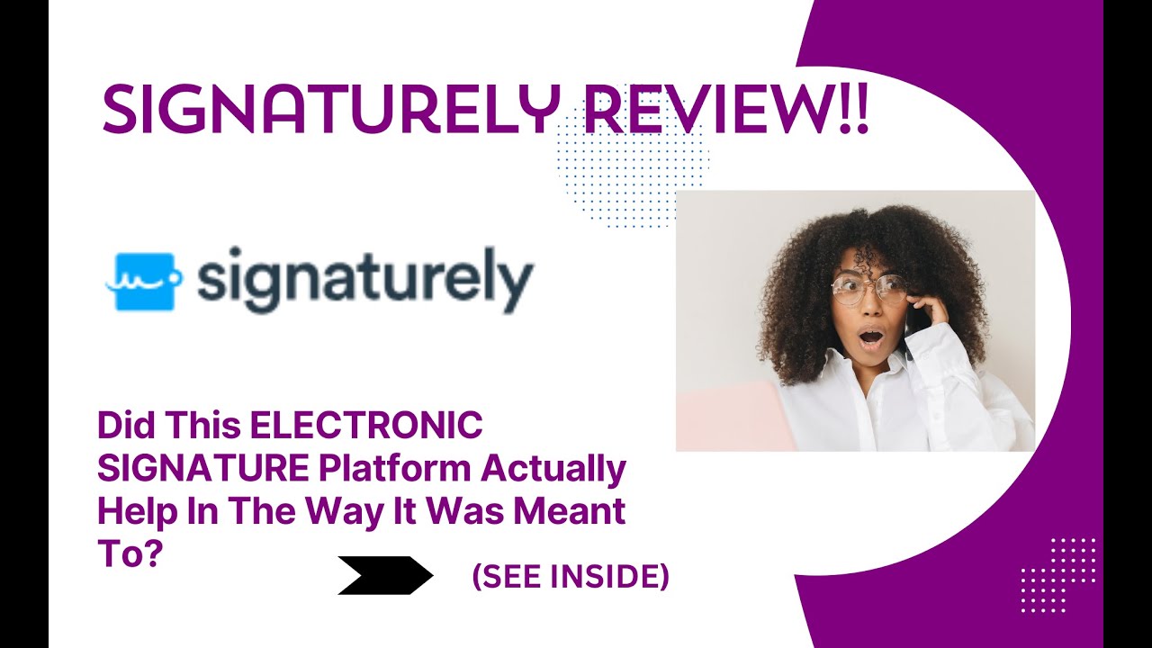 Signaturely REVIEW- Did This ELECTRONIC SIGNATURE Platform Actually Help In The Way It Was Meant To?