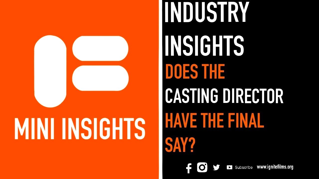 Mini Insights - Casting Director gives Advice - DOES THE CASTING DIRECTOR HAVE THE FINAL SAY?