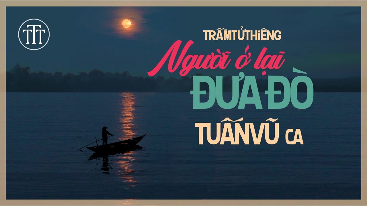 Tuấn Vũ | Người Ở Lại Đưa Đò (Trầm Tử Thiêng) | Nhạc Bất Hủ