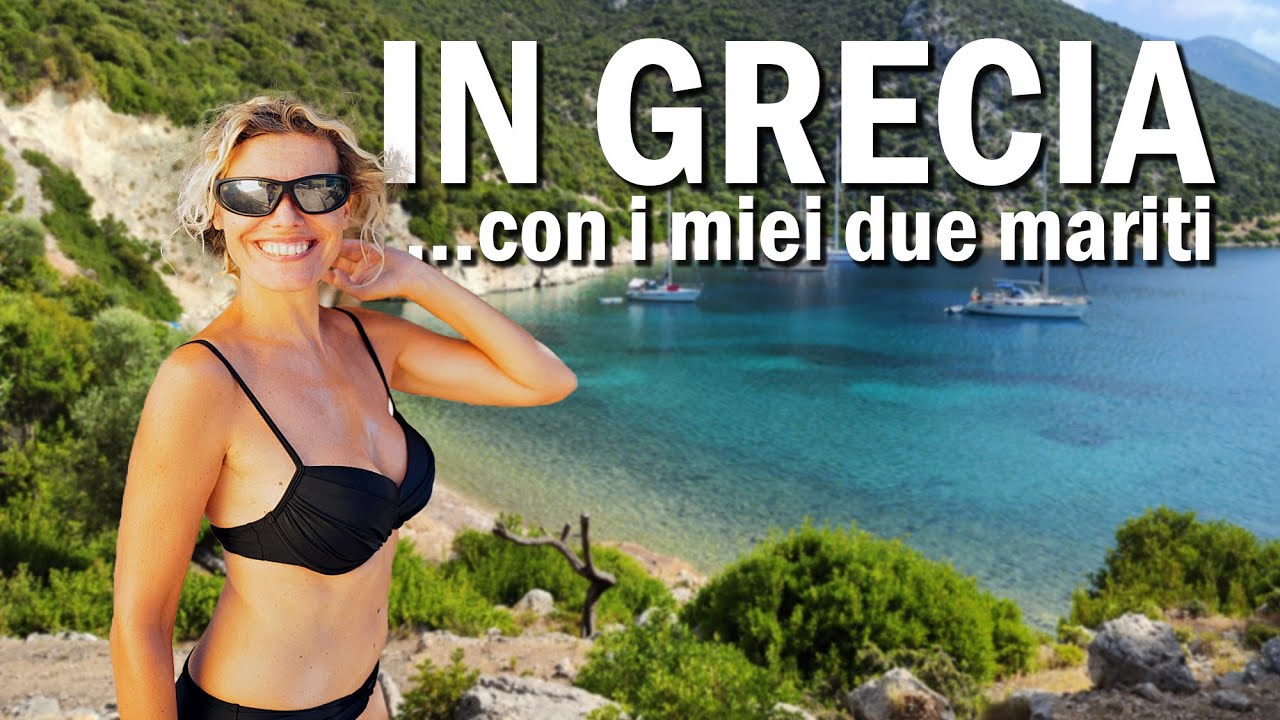 IN GRECIA IN BARCA A VELA con i miei 2 mariti!