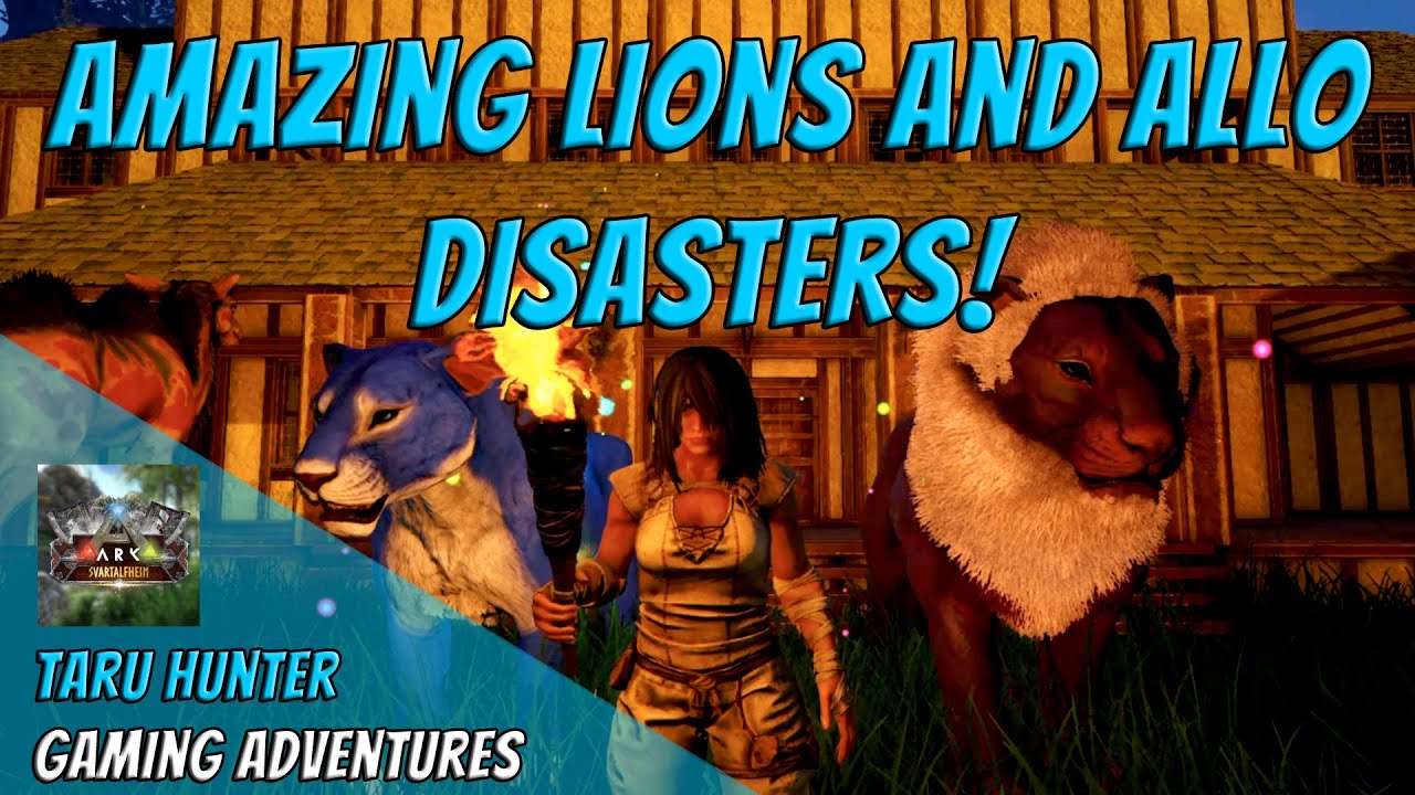 Ark Svartalfheim S1EP7 Amazing Lions and Allo Disasters!