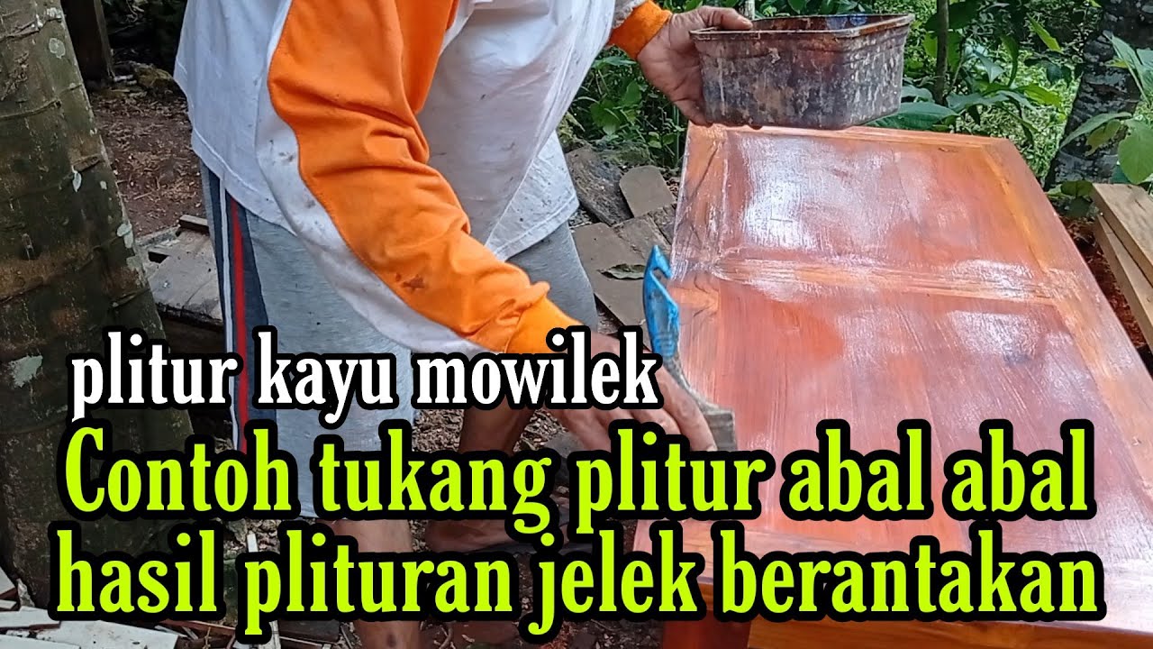 mowilek403||tukang plitur amatir hasil jelek berantakan,jelas dipecat juragan