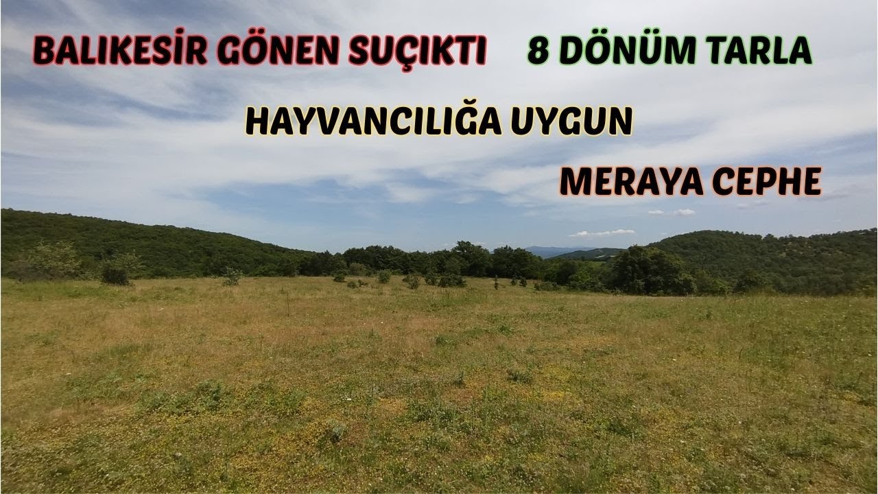 (SATILDI)BALIKESİR GÖNEN SUÇIKTI 8 DÖNÜM MÜTHİŞ MANZARALI TARLA FİYAT 680.000 TL