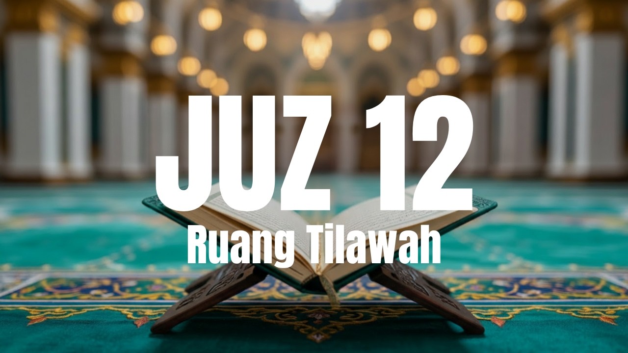 Murottal Juz 12 Full Tartil | Al-Qur’an Juz 12 Lengkap – Ruang Tilawah