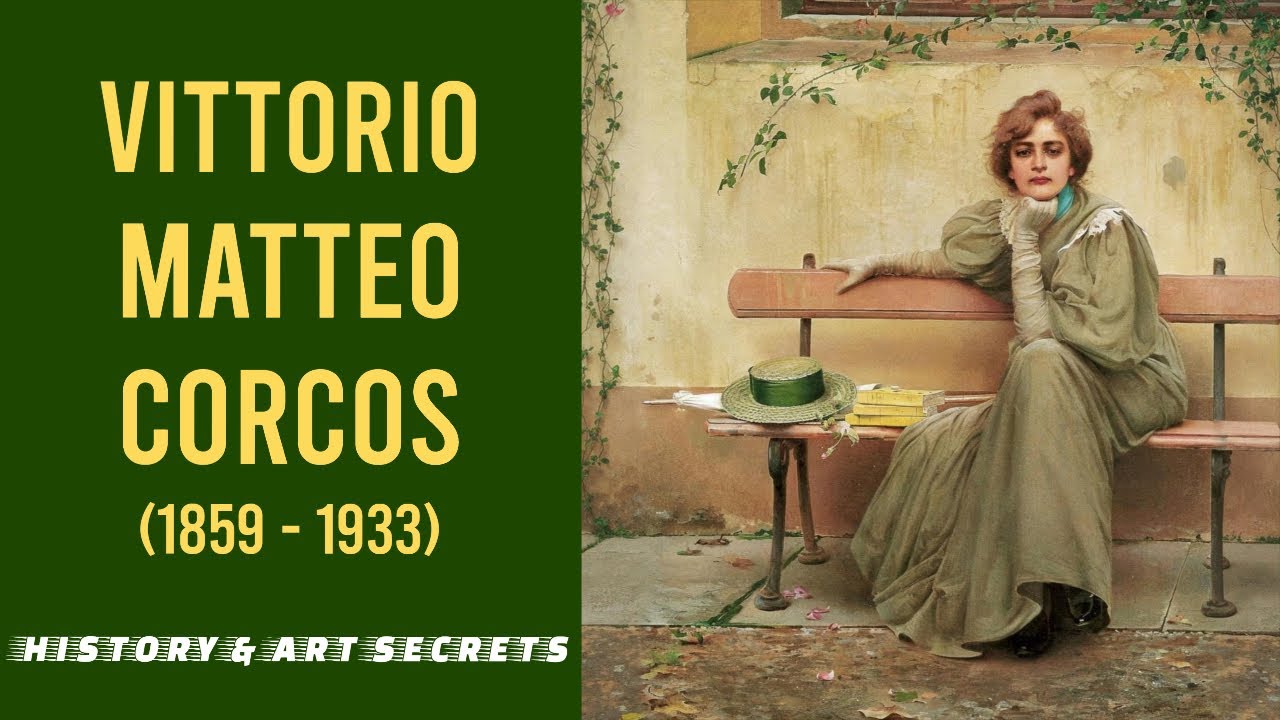 Vittorio Matteo Corcos (1859-1933) = History & Art Secrets (EN)