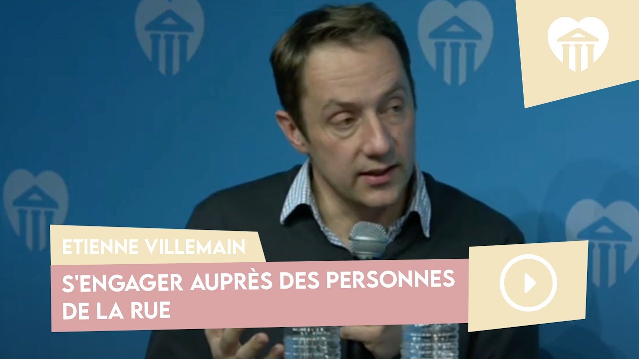 S'engager auprès des personnes de la rue | Etienne VILLEMAIN
