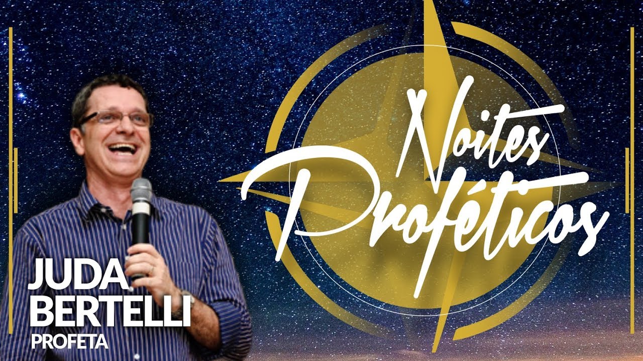 16/07/2017 - Noites Proféticas - Profeta Juda Bertelli