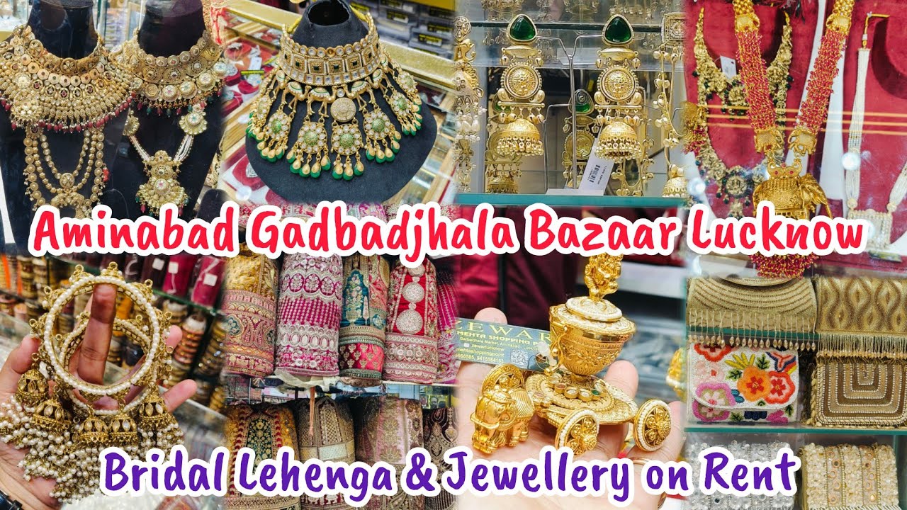 Aminabad Gadbadjhala Bazaar Lucknow|Bridal Lehenga & Jewellery on Rent|Kashmiri earrings & Bangles|