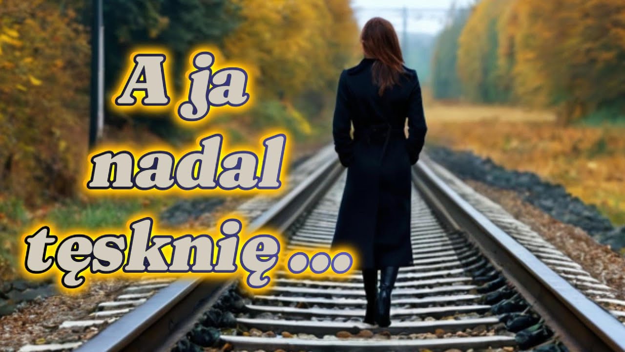 A ja nadal tęsknię ... ballada.