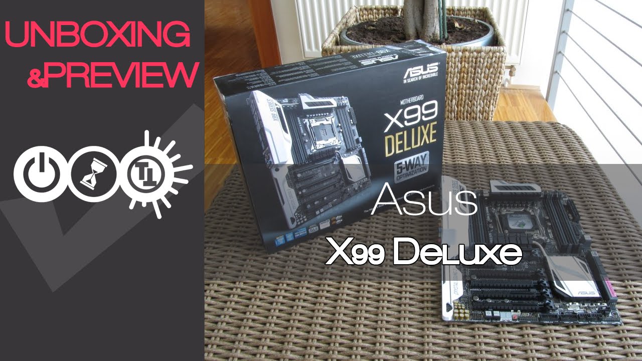 Asus X99 Deluxe Unboxing & Preview