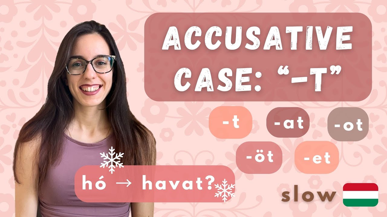 Accusative Case in Hungarian - Hungarian Grammar (Tárgyeset)