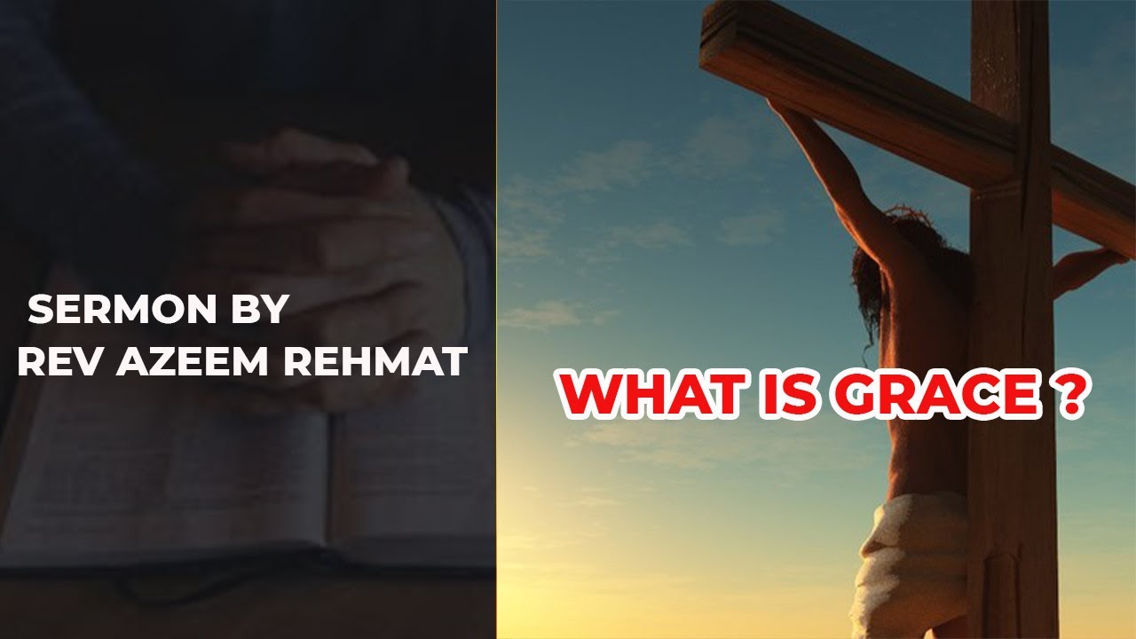 Sermon on Grace By Rev Azeem Rehmat.